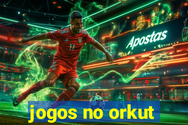 jogos no orkut